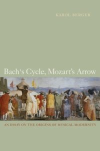 cover of the book Bach's Cycle, Mozart's Arrow: An Essay on the Origins of Musical Modernity