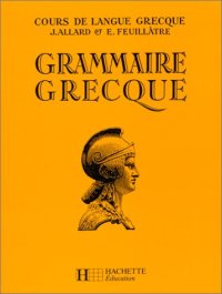 cover of the book Cours de langue grecque : grammaire grecque a l'usage des Classes de la 4° aux Classes preparatoires