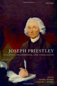 cover of the book Joseph Priestley, Scientist, Philosopher, and Theologian