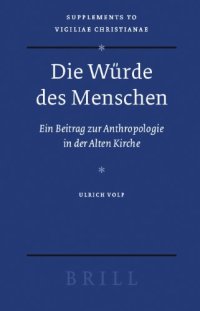 cover of the book Die Würde des Menschen: Ein Beitrag zur Anthropologie in der Alten Kirche