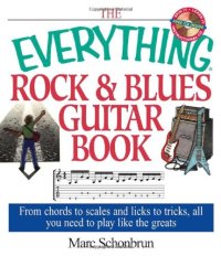 cover of the book The Everything Rock & Blues Guitar Book: From Chords to Scales and Licks to Tricks, All You Need to Play Like the Greats (Everything Series)