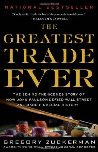 cover of the book The Greatest Trade Ever: The Behind-the-Scenes Story of How John Paulson Defied Wall Street and Made Financial History