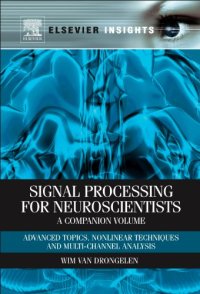 cover of the book Signal Processing for Neuroscientists, A Companion Volume: Advanced Topics, Nonlinear Techniques and Multi-Channel Analysis (Elsevier Insights)
