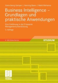 cover of the book Business Intelligence - Grundlagen und praktische Anwendungen: Eine Einfuhrung in die IT-basierte Managementunterstutzung. Mit Online-Service. 3. Auflage (Studium)