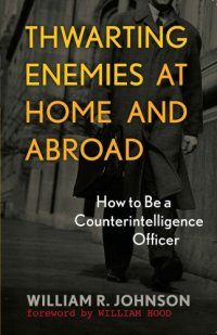 cover of the book Thwarting Enemies at Home and Abroad: How to Be a Counterintelligence Officer