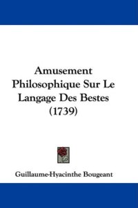 cover of the book Amusement Philosophique Sur Le Langage Des Bestes (1739)