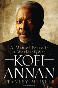 cover of the book Kofi Annan: A Man of Peace in a World of War