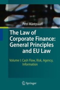 cover of the book The Law of Corporate Finance: General Principles and EU Law: Volume I: Cash Flow, Risk, Agency, Information