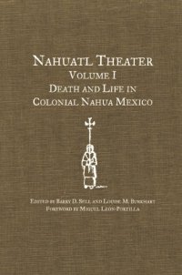 cover of the book Nahuatl Theater Volume I: Death and Life in Colonial Nahua Mexico