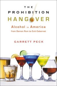 cover of the book The Prohibition Hangover: Alcohol in America from Demon Rum to Cult Cabernet