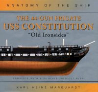 cover of the book The 44-Gun Frigate USS Constitution, ''Old Ironsides'' (Anatomy of the Ship)