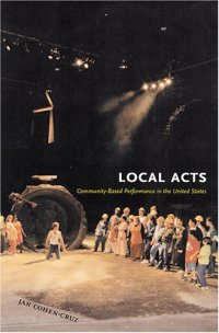 cover of the book Local Acts: Community-based Performance In The United States (Rutgers Series on the Public Life of the Arts)