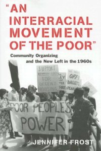 cover of the book An Interracial Movement of the Poor: Community Organizing and the New Left in the 1960s