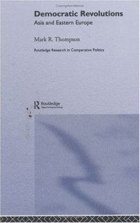 cover of the book Democratic Revolutions: Asia and Eastern Europe (Routledge Research in Comparative Politics, 5)