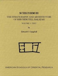 cover of the book Shechem III: The Stratigraphy and Architecture of Shechem Tell Bala?ah, Volume 1: Text (ASOR Archaeological Reports)