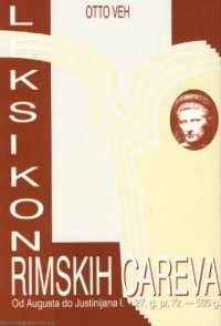 cover of the book Leksikon rimskih careva: od Augusta do Justinijana I., 27. pr. Kr. - 565. posl. Kr.