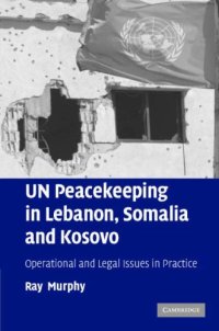 cover of the book UN Peacekeeping in Lebanon, Somalia and Kosovo: Operational and Legal Issues in Practice