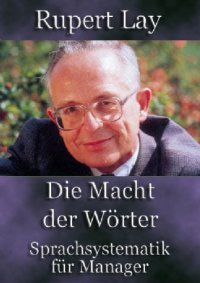 cover of the book Die Macht der Worter. Sprachsystematik fur Manager