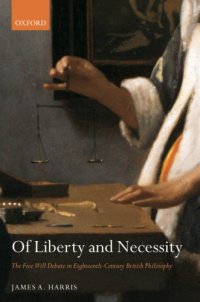 cover of the book Of Liberty and Necessity: The Free Will Debate in Eighteenth-Century British Philosophy