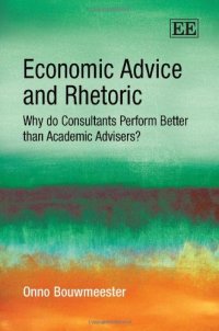 cover of the book Economic Advice and Rhetoric: Why Do Consultants Perform Better Than Academic Advisers?