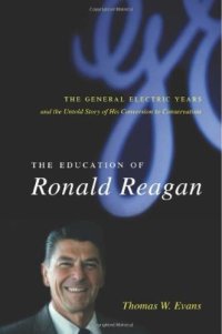 cover of the book The Education of Ronald Reagan: The General Electric Years and the Untold Story of His Conversion to Conservatism