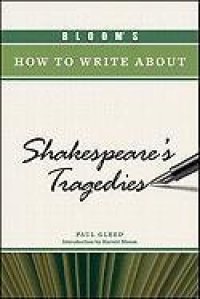 cover of the book Bloom's How to Write About Shakespeare's Tragedies (Bloom's How to Write About Literature)