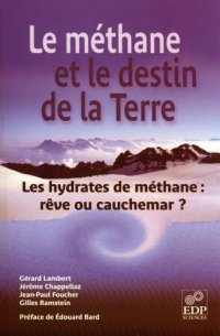 cover of the book Le méthane et le destin de la Terre : Les hydrates de méthane : rêve ou cauchemar ?