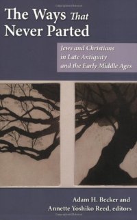 cover of the book The Ways That Never Parted: Jews and Christians in Late Antiquity and the Early Middle Ages