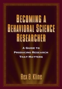 cover of the book Becoming a Behavioral Science Researcher: A Guide to Producing Research That Matters