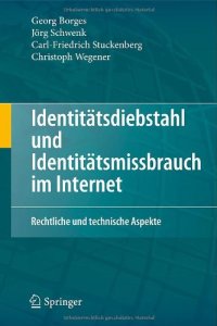 cover of the book Identitatsdiebstahl und Identitatsmissbrauch im Internet: Rechtliche und technische Aspekte