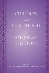 cover of the book Children and Childhood in American Religions (The Rutgers Series in Childhood Studies)