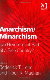 cover of the book Anarchism Minarchism: Is a Government Part of a Free Country?