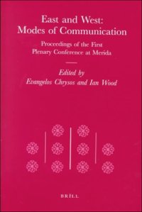 cover of the book East and West, Modes of Communication: Proceedings of the First Plenary Conference at Merida (Transformation of the Roman World)