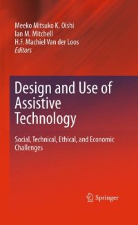 cover of the book Design and Use of Assistive Technology: Social, Technical, Ethical, and Economic Challenges