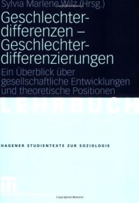 cover of the book Geschlechterdifferenzen – Geschlechterdifferenzierungen: Ein Uberblick uber gesellschaftliche Entwicklungen und theoretische Positionen (Reihe: Hagener Studientexte zur Soziologie)