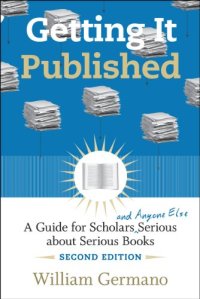 cover of the book Getting It Published, 2nd Edition: A Guide for Scholars and Anyone Else Serious about Serious Books (Chicago Guides to Writing, Editing, and Publishing)