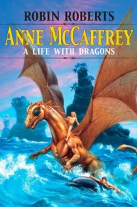 cover of the book Anne McCaffrey: A Life with Dragons