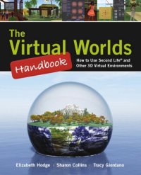 cover of the book The Virtual Worlds Handbook: How to Use Second Life and Other 3D Virtual Environments