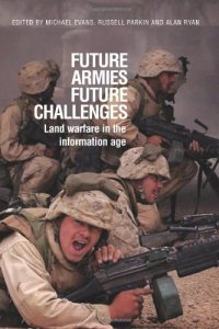 cover of the book Future Armies, Future Challenges: Land Warfare in the Information Age