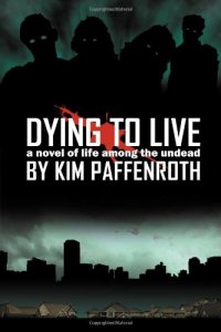 cover of the book Dying to Live: A Novel of Life Among the Undead