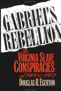 cover of the book Gabriel's Rebellion: The Virginia Slave Conspiracies of 1800 and 1802