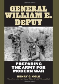 cover of the book General William E. DePuy: Preparing the Army for Modern War (American Warriors)