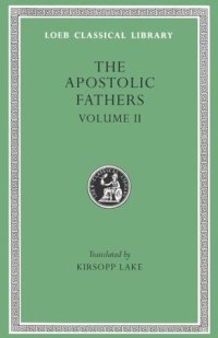 cover of the book Apostolic Fathers: Volume II. Shepherd of Hermas. Martyrdom of Polycarp. Epistle to Diogentus