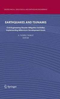 cover of the book Earthquakes and Tsunamis: Civil Engineering Disaster Mitigation Activities Implementing Millennium Development Goals