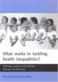 cover of the book What works in tackling health inequalities?: Pathways, policies and practice through the lifecourse (Studies in Poverty)