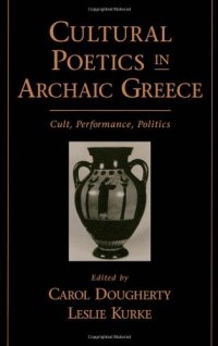 cover of the book Cultural Poetics in Archaic Greece: Cult, Performance, Politics