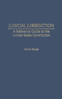 cover of the book Judicial Jurisdiction: A Reference Guide to the United States Constitution