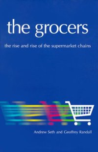 cover of the book The Grocers: The Rise and Rise of the Supermarket Chains