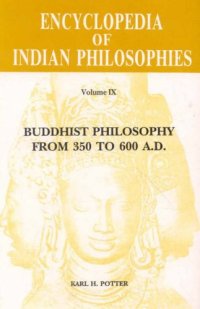 cover of the book Encyclopaedia of Indian Philosophies, v. 9: Buddhist Philosophy from 350 to 600 AD. (Vol 9)