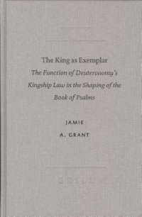 cover of the book The King As Exemplar: The Function Of Deuteronomy's Kingship Law In The Shaping Of The Book Of Psalms (Society of Biblical Literature Academia Biblica)